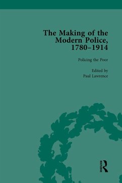 The Making of the Modern Police, 1780-1914, Part I Vol 3 (eBook, ePUB) - Lawrence, Paul; Dodsworth, Francis; Morris, Robert M