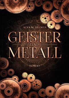 Geister und Metall - Helmer, Alva M.