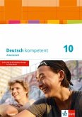 Deutsch kompetent 10. Arbeitsheft mit Lösungen Klasse 10. Ausgabe Bayern Deutsch kompetent 10. Arbeitsheft mit Lösungen Klasse 10. Ausgabe Bayern