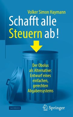 Schafft alle Steuern ab! - Haymann, Volker Simon