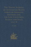 The Travel Journal of Antonio de Beatis through Germany, Switzerland, the Low Countries, France and Italy, 1517-8 (eBook, ePUB)