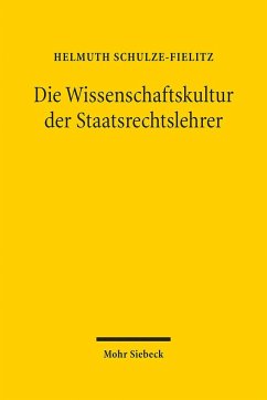 Die Wissenschaftskultur der Staatsrechtslehrer - Schulze-Fielitz, Helmuth