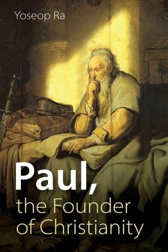 Paul, the Founder of Christianity (eBook, ePUB) - Ra, Yoseop