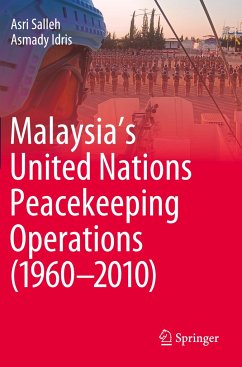 Malaysia¿s United Nations Peacekeeping Operations (1960¿2010) - Salleh, Asri;Idris, Asmady