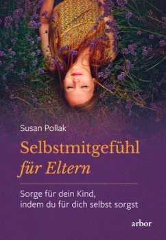 Selbstmitgefühl für Eltern, m. 10 Audio - Pollak, Susan