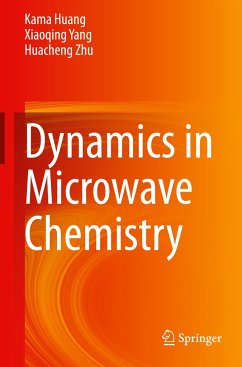 Dynamics in Microwave Chemistry - Huang, Kama;Yang, Xiaoqing;Zhu, Huacheng