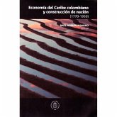 Economía en el Caribe Colombiano y Construcción de Nación (eBook, ePUB) Economía en el Caribe Colombiano y Construcción de Nación (eBook, ePUB)