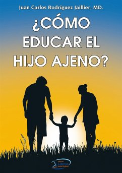 ¿Cómo educar el hijo ajeno? (eBook, ePUB) - Carlos Rodríguez Jailler, Juan