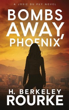Bombs Away, Phoenix - Rourke, H. Berkeley