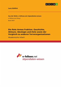 Die Rote Armee Fraktion. Geschichte, Akteure, Ideologie und Ziele sowie der Vergleich zu anderen Terrororganisationen - Schilirò, Luca