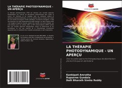 LA THÉRAPIE PHOTODYNAMIQUE - UN APERÇU - Amrutha, Kankipati;Gundala, Rupasree;Simha Reddy, Dalli Bharath