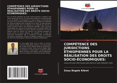 COMPÉTENCE DES JURIDICTIONS ÉTHIOPIENNES POUR LA RÉALISATION DES DROITS SOCIO-ÉCONOMIQUES: - Kibret, Sisay Bogale