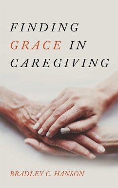 Finding Grace in Caregiving - Hanson, Bradley C.