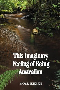 This Imaginary Feeling of Being Australian - Nicholson, Michael