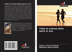 Tutte le scienze dello sport in uno - Desalegn, Ephrem Tamrat;Belete, Addisalem Mihret