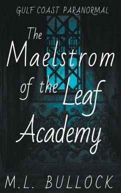 The Maelstrom of the Leaf Academy - Bullock, M. L.