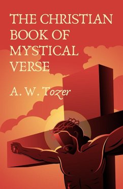 The Christian Book Of Mystical Verse - A. W Tozer Et AL.