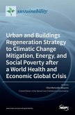 Urban and Buildings Regeneration Strategy to Climatic Change Mitigation, Energy, and Social Poverty after a World Health and Economic Global Crisis