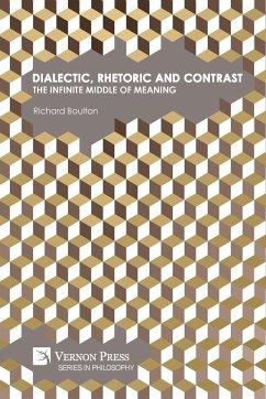 Dialectic, Rhetoric and Contrast - Boulton, Richard