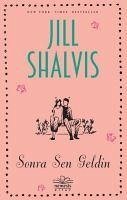 Sonra Sen Geldin - Shalvis, Jill