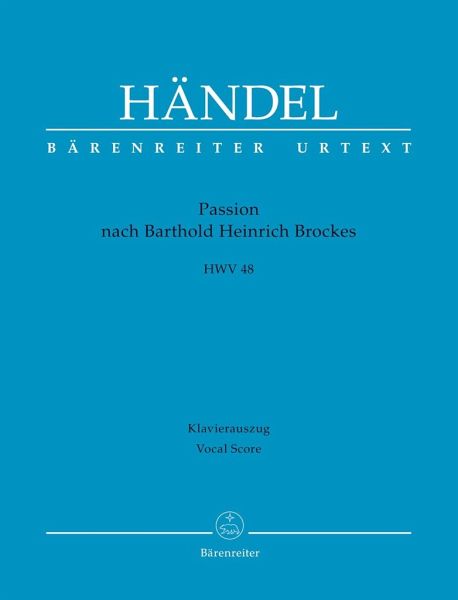 Passion nach Barthold Heinrich Brockes HWV 48 Passion nach Barthold Heinrich Brockes HWV 48