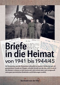 Briefe in die Heimat von 1941 bis 1944/45 - von der Eltz, Berthold;Eltz, Berthold von der