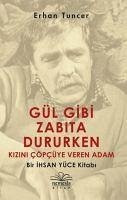 Gül Gibi Zabita Dururken Kizini Cöpcüye Veren Adam - Tuncer, Erhan