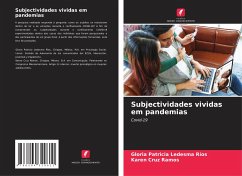 Subjectividades vividas em pandemias - Ledesma Ríos, Gloria Patricia;Cruz Ramos, Karen