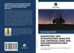 KOMPETENZ DER ÄTHIOPISCHEN GERICHTE ZUR UNTERHALTUNG DER SOZIOÖKONOMISCHEN RECHTE: - Kibret, Sisay Bogale