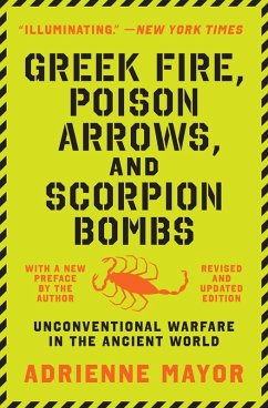 Greek Fire, Poison Arrows, and Scorpion Bombs (eBook, ePUB) - Mayor, Adrienne Greek Fire, Poison Arrows, and Scorpion Bombs (eBook, ePUB) - Mayor, Adrienne