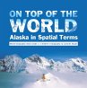 On Top of the World : Alaska in Spatial... - Bild 1