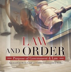 Law and Order : Purpose of Government & Law   American Law Books Grade 3   Children's Government Books (eBook, ePUB) - Politics, Universal