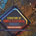 Structure of Simple Electrical Circuits : Closed, Open and Short   Electric Generation Grade 5   Children's Electricity Books (eBook, ePUB)