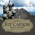 Kit Carson Made History   Kit Carson Biography Grade 5   Children's Historical Biographies (eBook, ePUB)