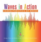 Waves in Action : Characteristics of Waves   Energy, Force and Motion Grade 3   Children's Physics Books (eBook, ePUB)