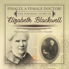 Cover Finally, A Female Doctor! The Inspiring Story of Elizabeth Blackwell   Women's Biographies Grade 5   Children's Biographies (eBook, ePUB)