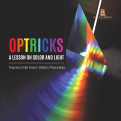 Optricks : A Lesson on Color and Light   Properties of Light Grade 5   Children's Physics Books (eBook, ePUB) - Baby