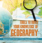 Tools to Build Your Knowledge of Geography   Geography Book for Kids Grade 3   Children's Geography & Cultures Books (eBook, ePUB)