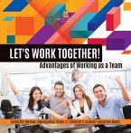 Let's Work Together! Advantages of Working as a Team   Scientific Method Investigation Grade 3   Children's Science Education Books (eBook, ePUB)