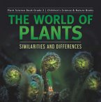 The World of Plants : Similarities and Differences   Plant Science Book Grade 3   Children's Science & Nature Books (eBook, ePUB)