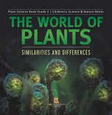 The World of Plants : Similarities and Differences   Plant Science Book Grade 3   Children's Science & Nature Books (eBook, ePUB) The World of Plants : Similarities and Differences   Plant Science Book Grade 3   Children's Science & Nature Books (eBook, ePUB)