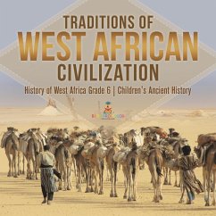 Cover Traditions of West African Civilization   History of West Africa Grade 6   Children's Ancient History (eBook, ePUB)