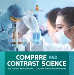 Compare and Contrast Science   The Scientific Method Grade 3   Children's Science Education Books (eBook, ePUB)
