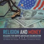 Religion and Money : Reasons for North American Colonization   US History 3rd Grade   Children's American History (eBook, ePUB)