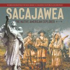 Sacajawea : The Native American Explorer   Women Biographies for Kids Grade 5   Children's Historical Biographies (eBook, ePUB)