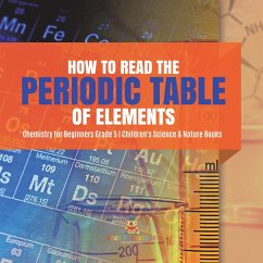 How to Read the Periodic Table of Elements   Chemistry for Beginners Grade 5   Children's Science & Nature Books (eBook, ePUB) - Baby
