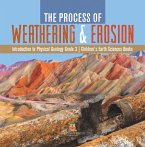 The Process of Weathering & Erosion   Introduction to Physical Geology Grade 3   Children's Earth Sciences Books (eBook, ePUB)