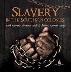 Slavery in the Southern Colonies   North American Colonization Grade 3   Children's American History (eBook, ePUB) - Baby