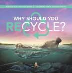 Why Should You Recycle?   Book of Why for Kids Grade 3   Children's Earth Sciences Books (eBook, ePUB)