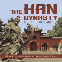 The Han Dynasty : A Historical Summary   Chinese Ancient History Grade 6   Children's Ancient History (eBook, ePUB) - Baby